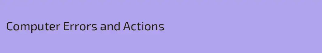 Computer Errors and Actions